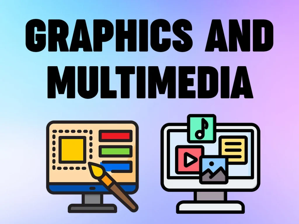 Graphics and Multimedia